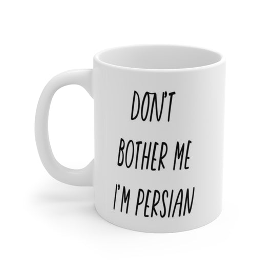 Don't Bother Me I'm Persian Mug
